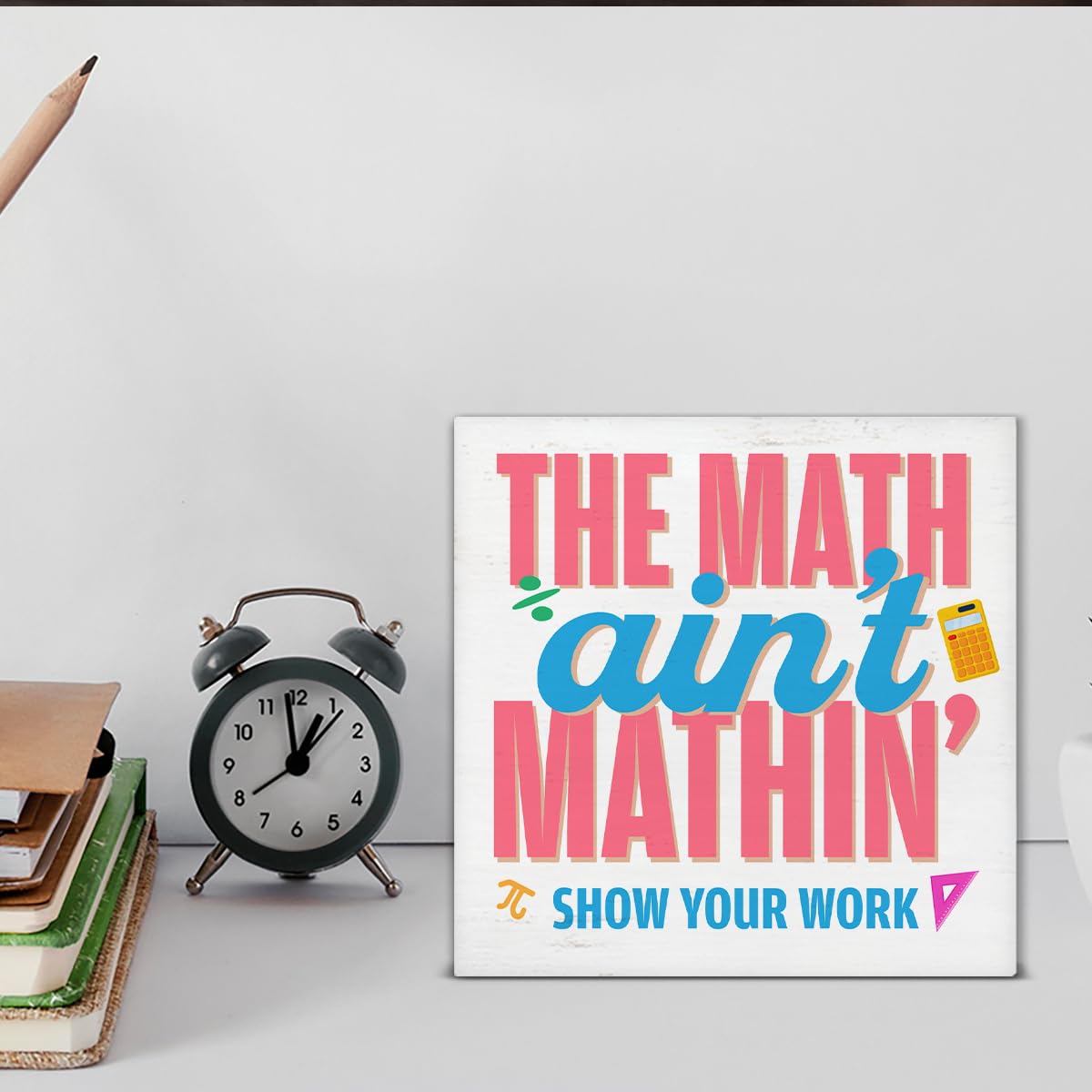Funny Math Teacher Gift Show Your Work Math Teacher Wood Block Sign Math Lover Home Office Shelf Tabletop Decor 5 X 5 Inches