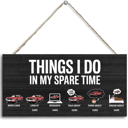 Things I Do In My Spare Time,Hanging Guy Car Enthusiast Wooden Signs, Office Wall Decor, Funny Humorous Home Decor Signs Suitable For Gifts To Colleagues And Friends 12 x 6 inch
