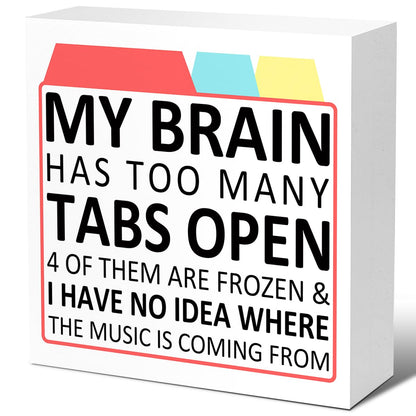 LVQHI Funny ADHD Gifts Wood Box sign Desk Decor, My Brain Has Too Many Tabs Open Wood Block Sign for Cubicle Accessories, Humorous Office Cheer Up Gift for Coworker Friend