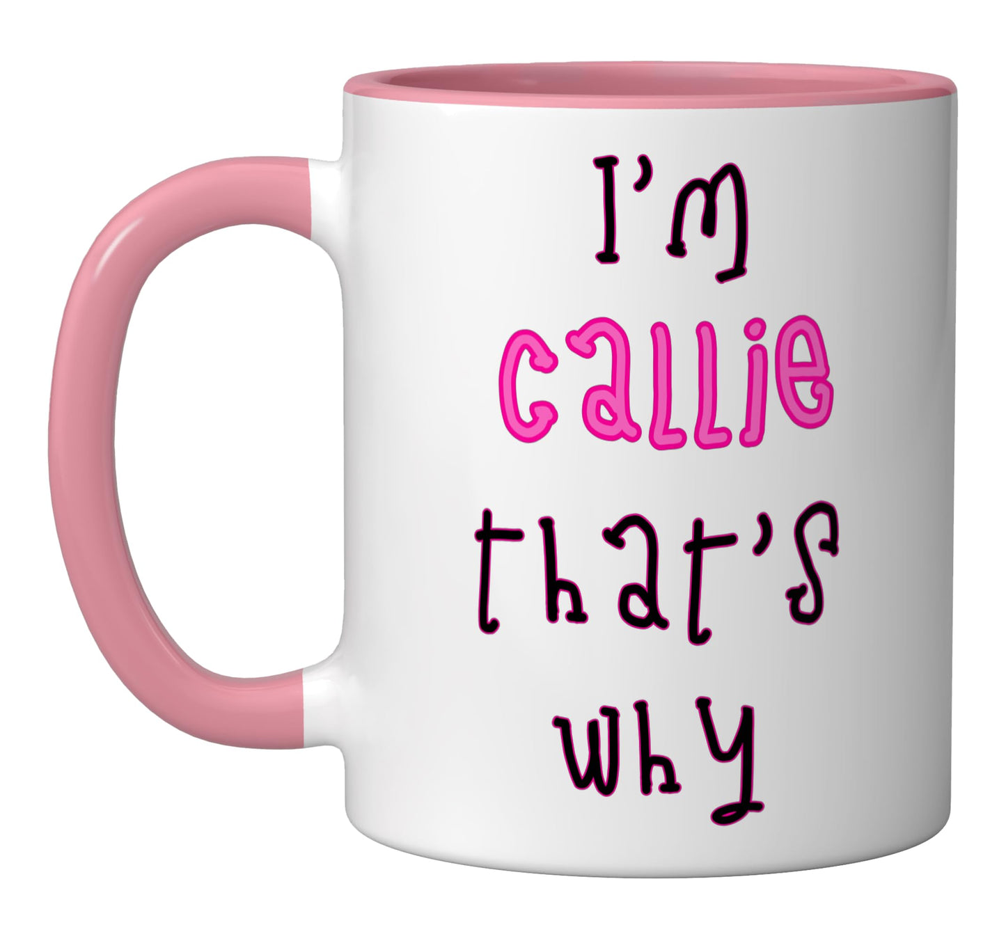 Because I'm Callie that's why! Funny first name present for Ceramic Mug, Pink/White