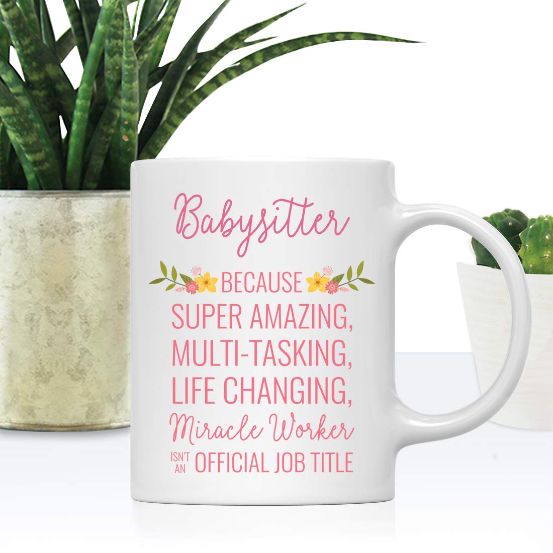 Andaz Press 11oz. Coffee Mug Gift for Women, Babysitter Because Super Amazing Life Changing Miracle Worker Isn't an Official Job Title, Floral Flowers, 1-Pack