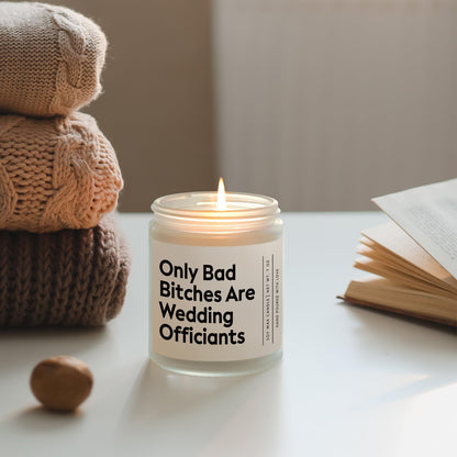 Funny Wedding Officiant Gift- Only Bad Bitches are Wedding Officiants- Lavender & Eucalyptus Scented Soy Candle- Perfect Officiants Proposal Gift & Thank You Present for Weddings, 7oz