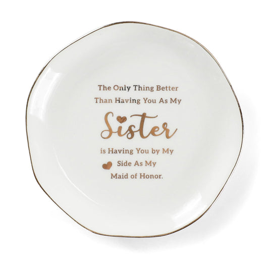 HOME SMILE Maid of Honor Gifts From Bride Ring Dish-The Only Better Thing Than Having You As My Sister is Having You By My Side As My Maid of Honor,Ceramic White