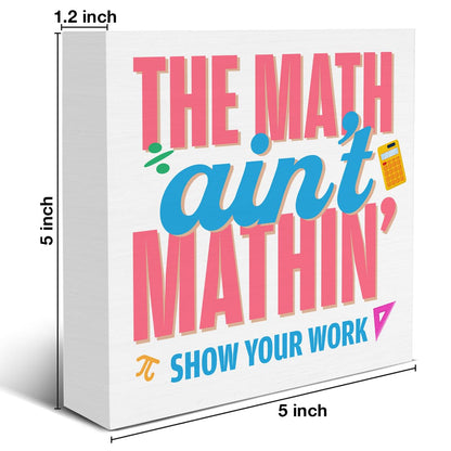Funny Math Teacher Gift Show Your Work Math Teacher Wood Block Sign Math Lover Home Office Shelf Tabletop Decor 5 X 5 Inches