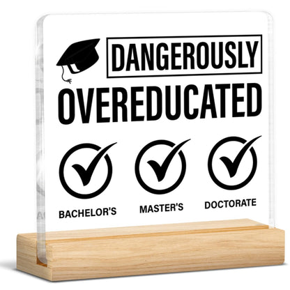 Phd Graduation Gifts, Doctorate Graduation Gifts Funny Dangerously Overeducated Clear Desk Decorative Sign Doctoral Degree Gifts