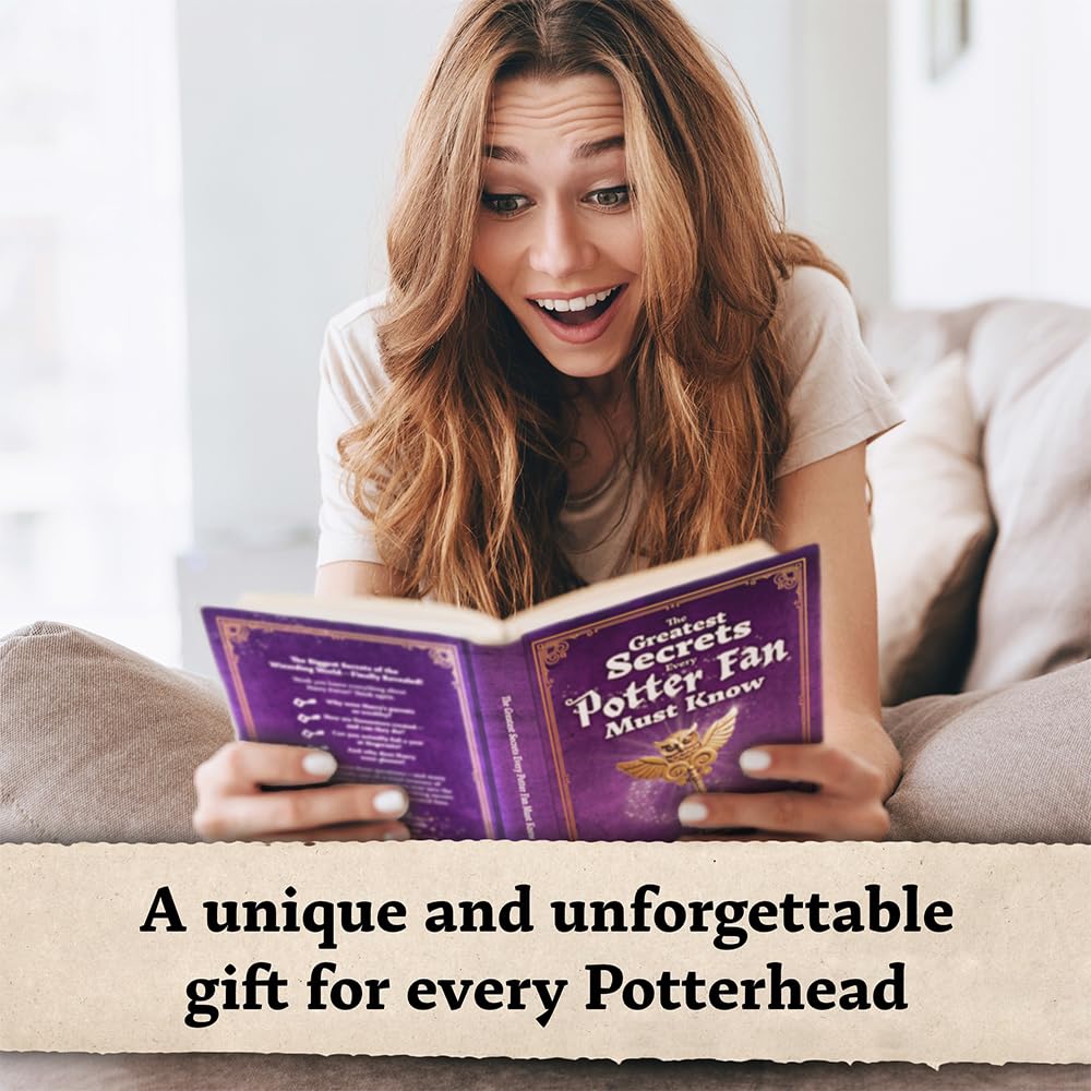 The Greatest Secrets Every Potter Fan Must Know: The Ultimate Unofficial Guide to Everything the Books and Movies Never Revealed: Packed with ... | The Perfect Gift for Harry Potter Fans