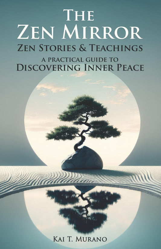 The Zen Mirror: Stories & Teachings to Guide You to Inner Peace, Positive Thinking, Mindfulness and Overcoming Stress (The Zen Path: Mindful Living Series)