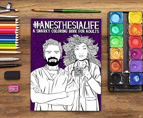 Anesthesia Life: A Snarky Coloring Book for Adults