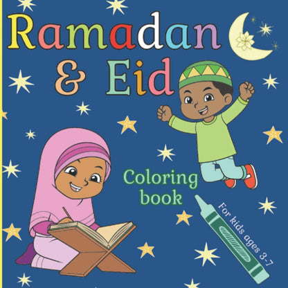 Ramadan & Eid Coloring Book For Kids Ages 3-7: Cute Islamic Themed Pictures For Little Muslims. Celebrate the Gift of Prayer and the Holy Month of Fasting.
