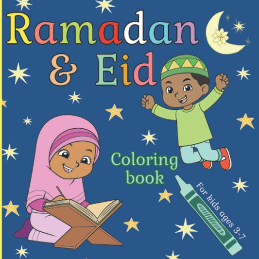 Ramadan & Eid Coloring Book For Kids Ages 3-7: Cute Islamic Themed Pictures For Little Muslims. Celebrate the Gift of Prayer and the Holy Month of Fasting.