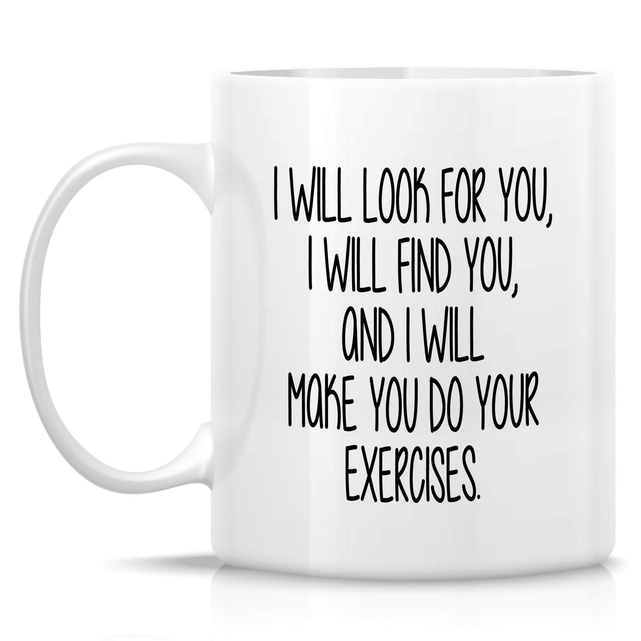 Retreez Funny Mug - I Will Make You Do Exercises Physical Therapy Therapist Physiotherapist 11 Oz Ceramic Coffee Mugs - Sarcasm, Inspirational birthday gifts for friends, coworkers, him her dad mom