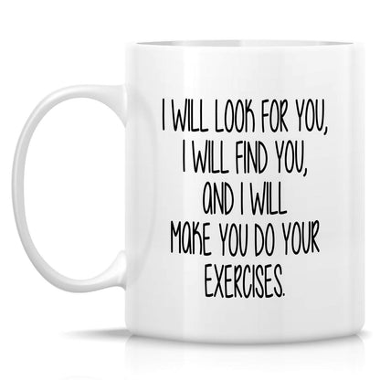 Retreez Funny Mug - I Will Make You Do Exercises Physical Therapy Therapist Physiotherapist 11 Oz Ceramic Coffee Mugs - Sarcasm, Inspirational birthday gifts for friends, coworkers, him her dad mom