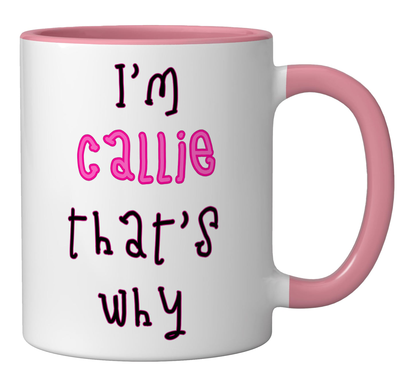 Because I'm Callie that's why! Funny first name present for Ceramic Mug, Pink/White