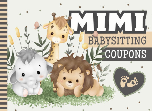 Mimi Babysitting Coupons: 50 Vouchers / Unique Designs on Each Gift Certificate / Blank Template Booklet / For New Mom - Dad - Parents / Zoo Jungle Safari Animal Theme / Elephant Giraffe Lion Cover
