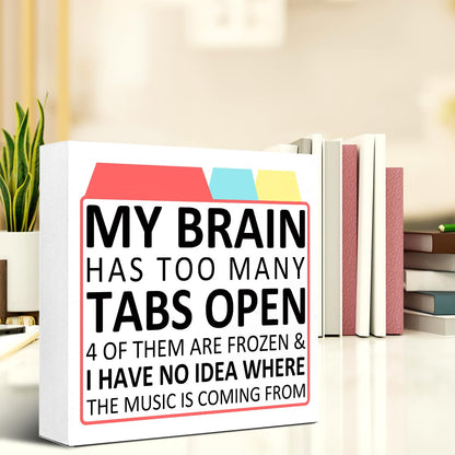 LVQHI Funny ADHD Gifts Wood Box sign Desk Decor, My Brain Has Too Many Tabs Open Wood Block Sign for Cubicle Accessories, Humorous Office Cheer Up Gift for Coworker Friend
