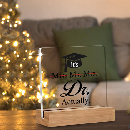 PhD Graduation Gifts for Her, Doctor Gifts for Women, Doctoral Degree Gift, It's Dr Actually Decorative Desk Acrylic Signs Plaque