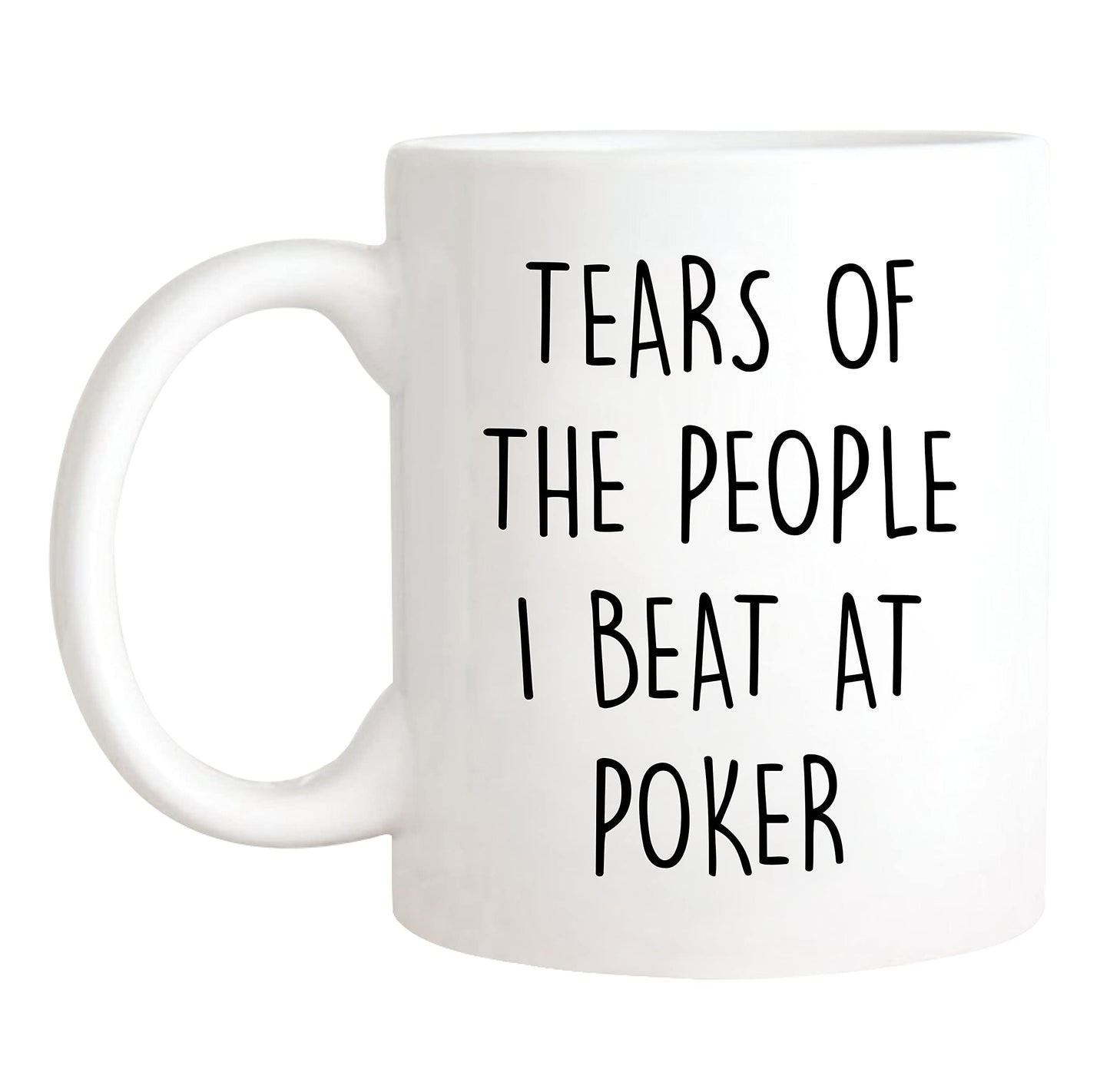 Funny Poker Mug - Tears of the People I Beat, Gambling, Cards, Poker Player, 11oz Ceramic Coffee/Tea Cup
