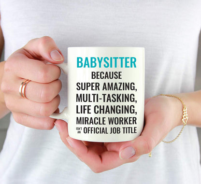 Andaz Press 11oz. Coffee Mug Gift for Men or Women, Babysitter Because Super Amazing Life Changing Miracle Worker Isn't an Official Job Title, 1-Pack, Drinking Cup Birthday Christmas Gift Ideas