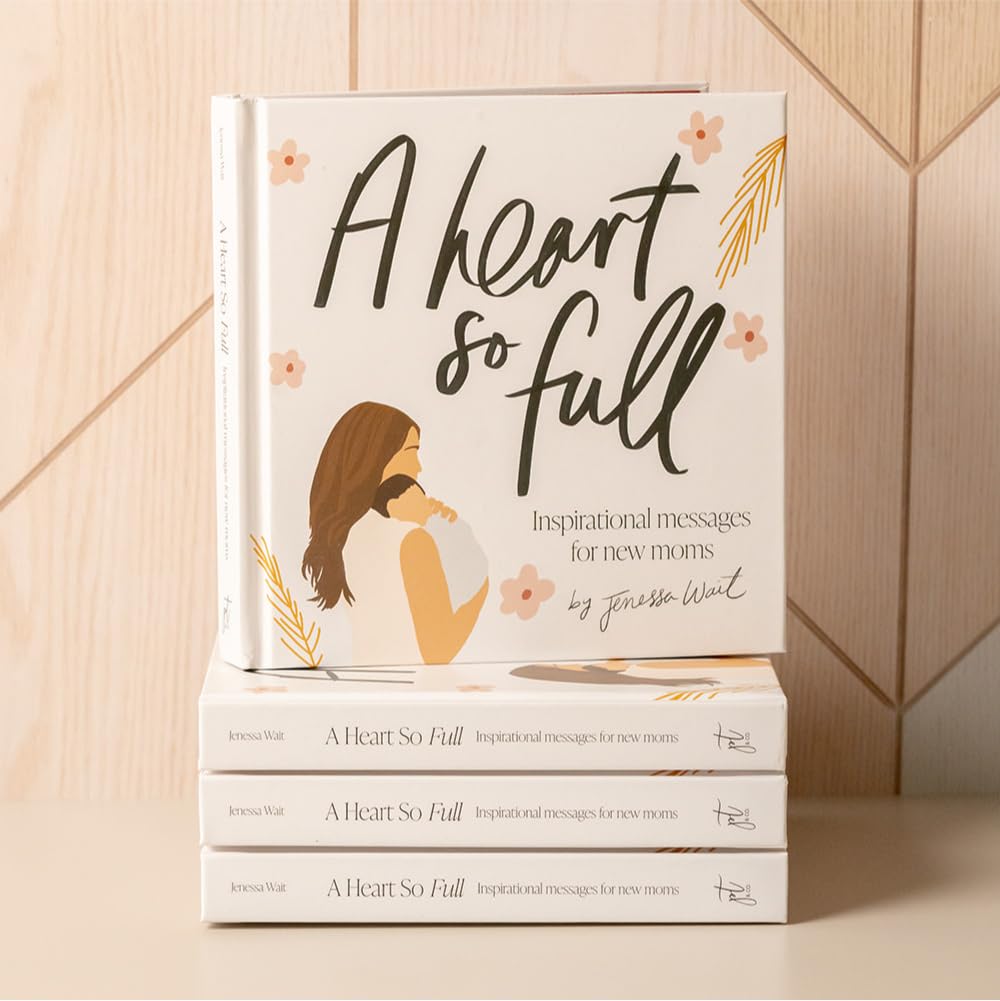 A Heart So Full: Inspirational Messages for New Moms