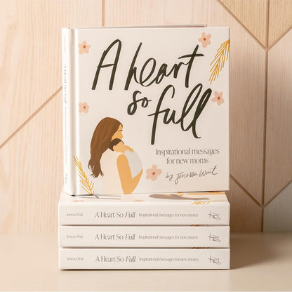 A Heart So Full: Inspirational Messages for New Moms