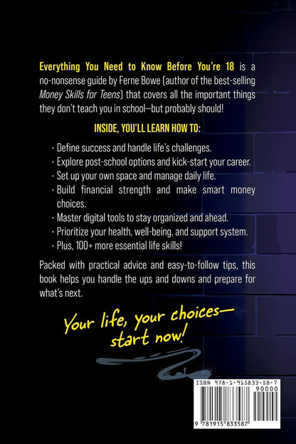 Everything You Need to Know Before You’re 18 (But Won’t Get Taught in School): 100+ Essential Life Skills for Self-Confidence, Happiness, and Success (Life Skills for Tweens & Teens)