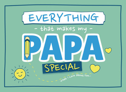 Everything That Makes My Papa Special: Prompted Fill In The Blank Book for Papa from Grandkids | What I Love About You Gift with Pages for Drawing, Coloring, Adding Photos & More