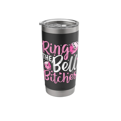 Ring the Bell Bitches Bunco Game Night Funny Bunco Player Stainless Steel Insulated Tumbler