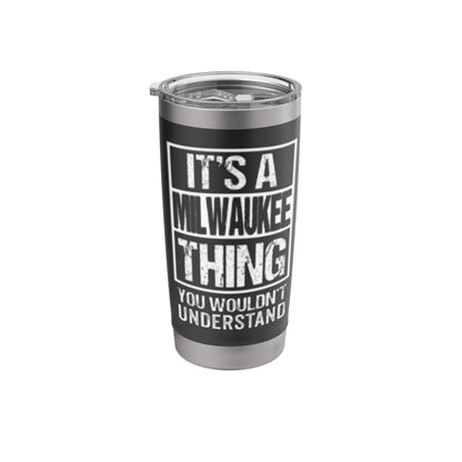 It's A Milwaukee Thing You Wouldn't Understand Stainless Steel Insulated Tumbler