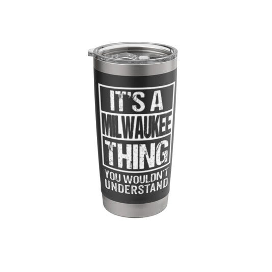 It's A Milwaukee Thing You Wouldn't Understand Stainless Steel Insulated Tumbler