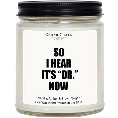 Cedar Crate Market So I Hear It is Dr Now Soy Candle PhD Graduation Gifts and Doctorate Graduation Gifts Vanilla Amber Brown Sugar Scented PhD Gift for New Doctors 9oz Natural Soy Wax Jar Candle
