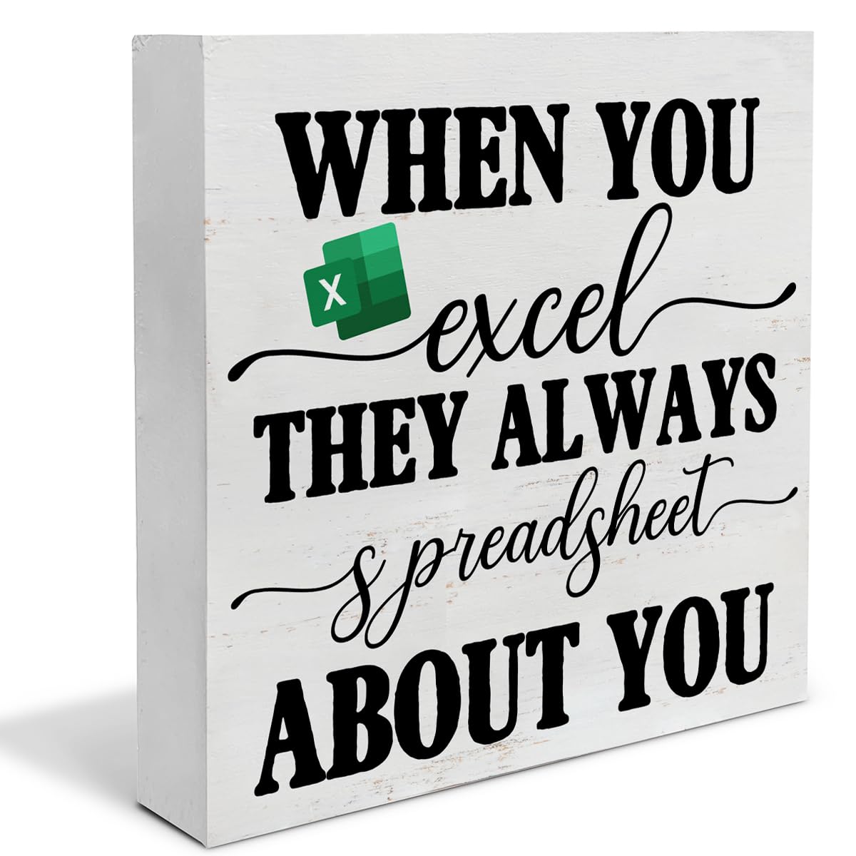 Office Signs Accountant Quote Wooden Box Sign When You Excel They Always Spreadsheet about You Desk Decorative Wooden Sign Office Decor for Desk Table Shelf 5 x 5 Inches