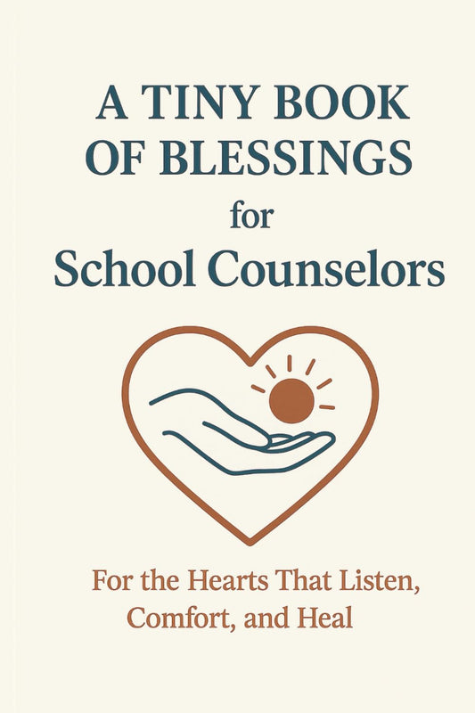 A Tiny Book of Blessings for School Counselors: For the Hearts That Listen, Comfort, and Heal — A Faith-Based Gift for School Counselors and Student Support Staff