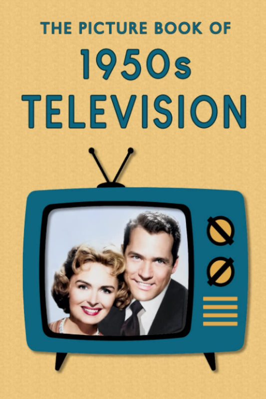 The Picture Book of 1950s Television: A Gift Book for Alzheimer's Patients and Seniors with Dementia (Picture Books - Nostalgia)