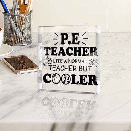 Physical Education Teacher Gift, Like a Normal Teacher But Cooler Acrylic Plaque Decor, Thank You Teacher's Day Gifts for PE Teachers Coach, Desk Decorative Signs for Home Desktop Shelf Cubicle
