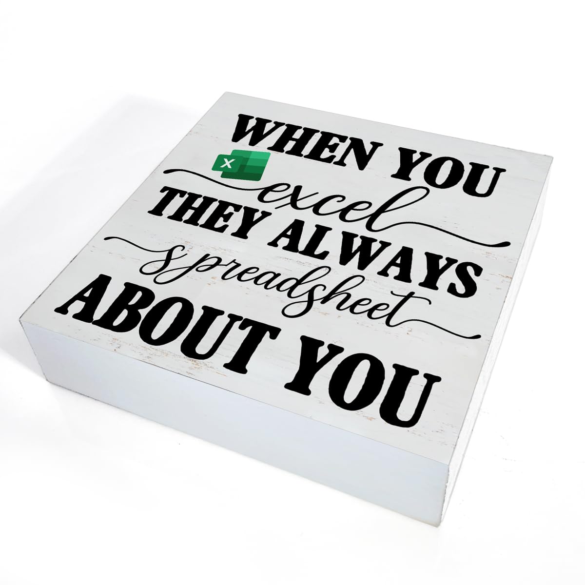 Office Signs Accountant Quote Wooden Box Sign When You Excel They Always Spreadsheet about You Desk Decorative Wooden Sign Office Decor for Desk Table Shelf 5 x 5 Inches