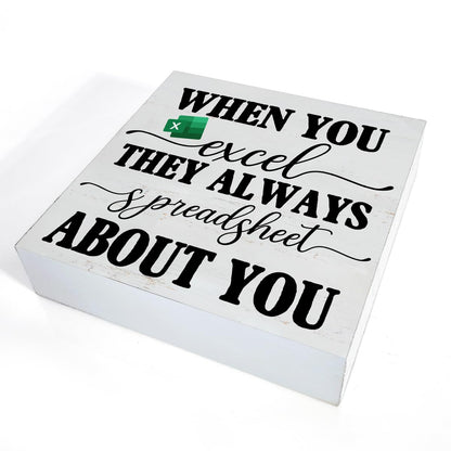 Office Signs Accountant Quote Wooden Box Sign When You Excel They Always Spreadsheet about You Desk Decorative Wooden Sign Office Decor for Desk Table Shelf 5 x 5 Inches