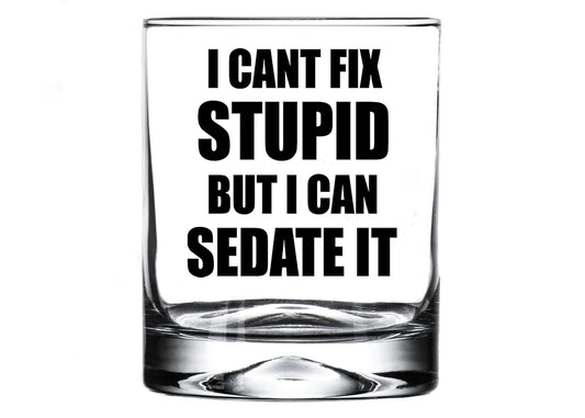 Rogue River Tactical Funny Sarcastic Gag Gift I Can't Fix Stupid But I Can Sedate It Old Fashioned Whiskey Glass Drinking Cup Gift For Nurse Doctor RN Anesthesiologists