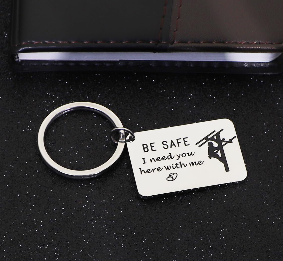 Be Safe Keychain Gift for Lineman I Need You Here With Me Line Worker Keyring Gift for Boyfriend Husband