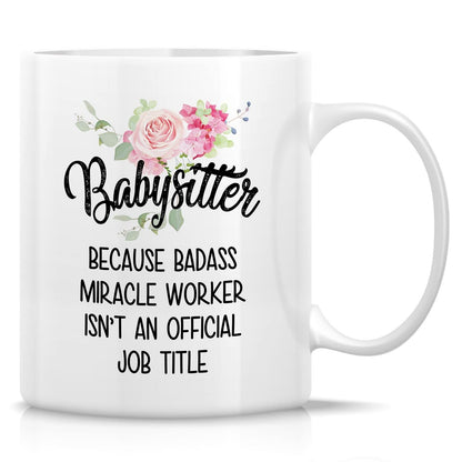 Retreez Funny Mug - Babysitter Miracle Worker 11 Oz Ceramic Coffee Mugs - Funny, Sarcasm, Sarcastic, Motivational Inspirational Appreciation Thank You birthday gifts for friend coworker sister her