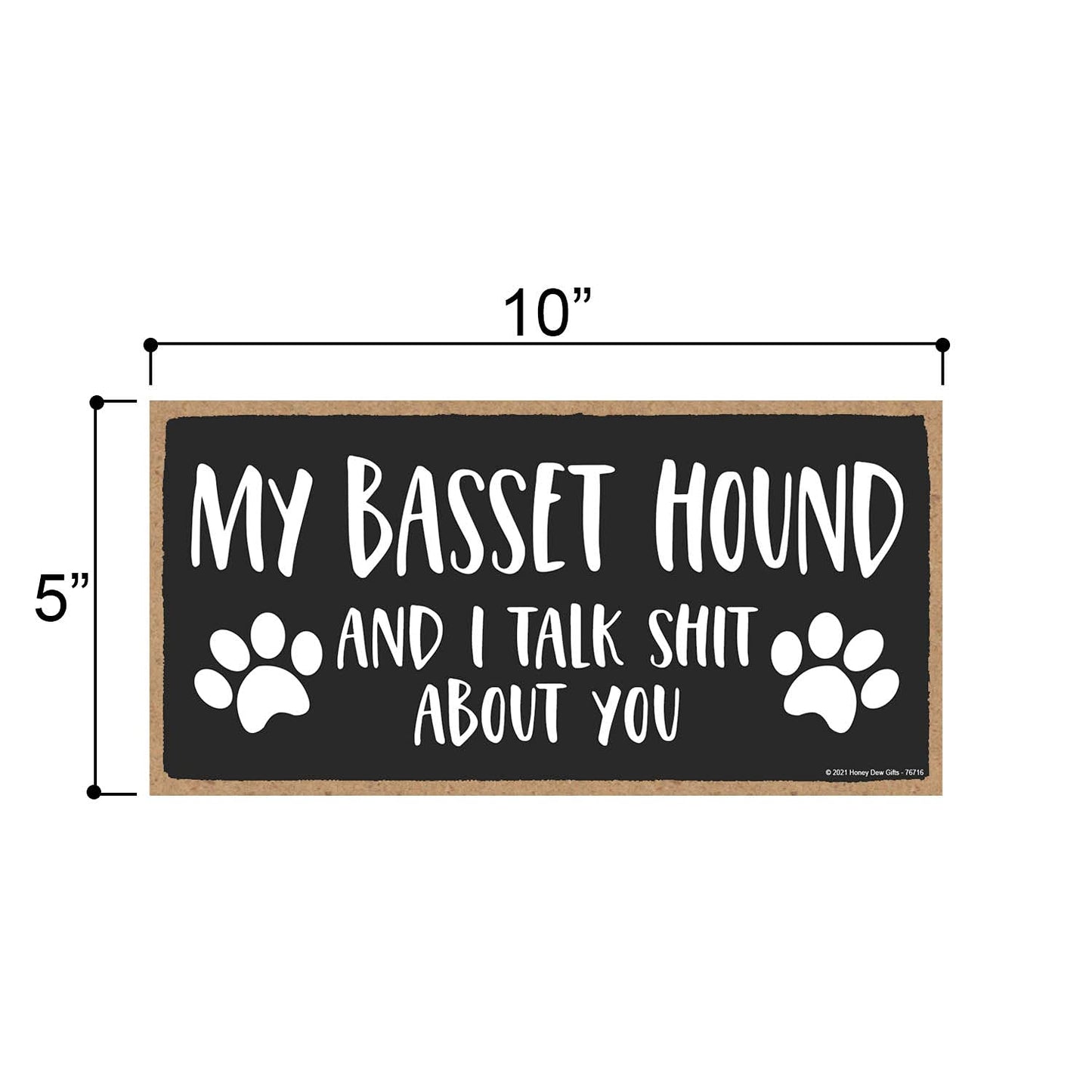 Honey Dew Gifts My Basset Hound and I Talk Shit About You Wall Hanging Sign, 10 Inch By 5 Inch, Dog Lover Decor, Basset Hound Gifts for Women, 76716
