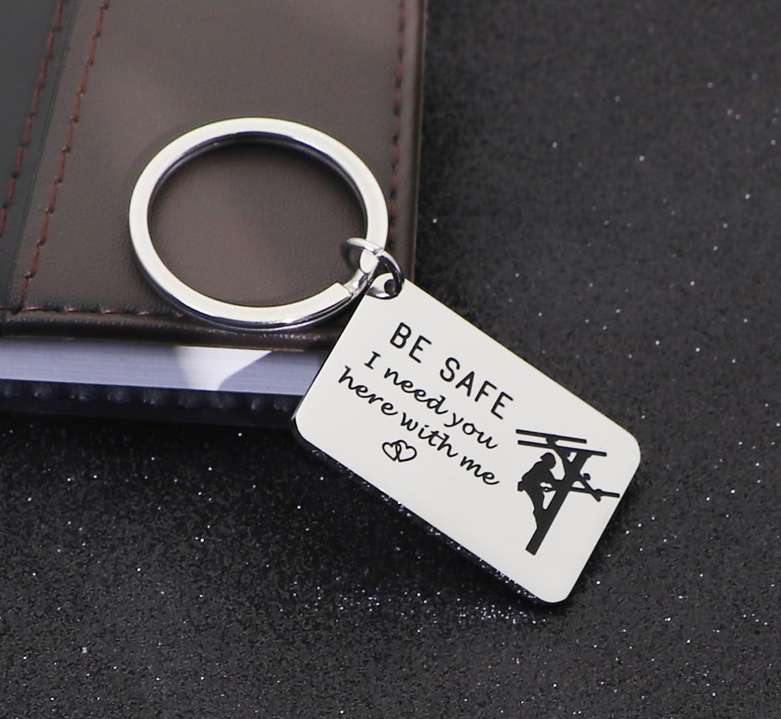 Be Safe Keychain Gift for Lineman I Need You Here With Me Line Worker Keyring Gift for Boyfriend Husband