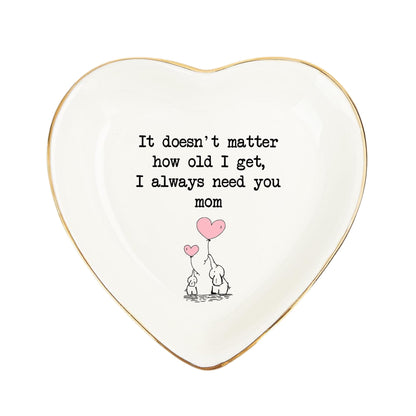 Mom Gifts Ring Dish – “I Always Need You, Mom” Quote Ring Holder with Gold Rim – Mother’s Day Gift, Birthday Gifts for Mom from Daughter Son, Keepsake Mom Decor Gift