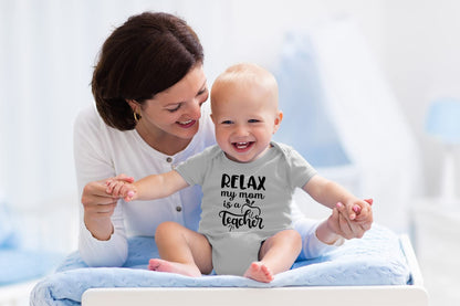 Relax My Mom Is A Teacher Baby Bodysuit Funny Cute Infant Clothes Outfit Newborn Boys Girls