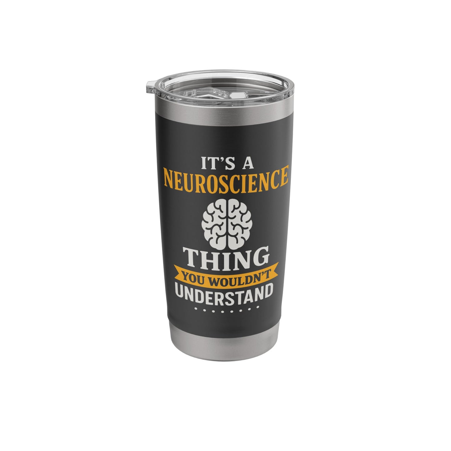 It's A Neuroscience Thing Funny Brain Scientist Stainless Steel Insulated Tumbler