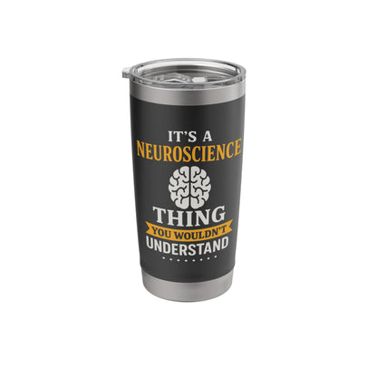 It's A Neuroscience Thing Funny Brain Scientist Stainless Steel Insulated Tumbler