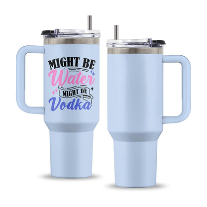 Might Be Gift, 40 Oz Might Be Water Might Be Vodka Tumbler with Handle & Straw, Might Be Wine Tumbler, Thanksgiving Christmas Birthday Gifts for Woman Man, Stainless Steel Might Be Cup, 1 PCS