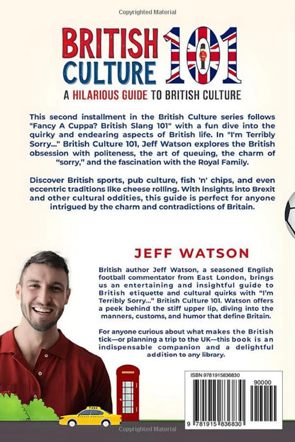"I'm Terribly Sorry..." British Culture 101: A Hilarious Guide to British Culture, From Fish 'N' Chips to Brexit, and Everything In between (Hilarious Slang 101)