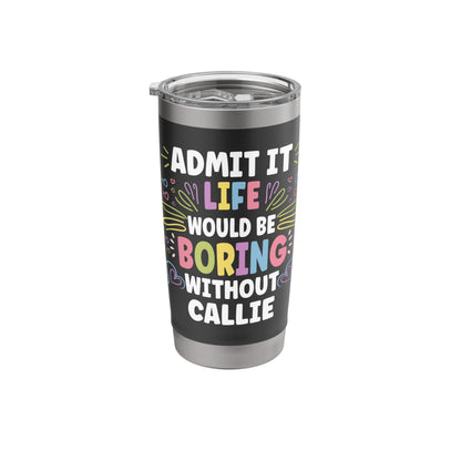 CALLIE Personalized Name Funny Cute Custom CALLIE Name Stainless Steel Insulated Tumbler