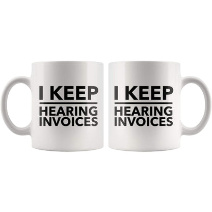 Panvola I Keep Hearing Invoices Accountant Gifts For Coworkers Accounting Student Graduation Gifts CPA Bookkeeper Novelty Drinkware Ceramic Mug (White)