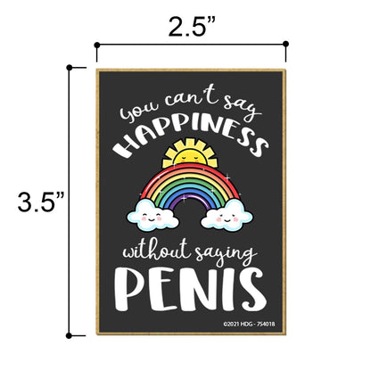 Honey Dew Gifts, You Can't Say Happiness Without Saying Penis, 2.5 inch by 3.5 inch, Locker Decorations, Refrigerator Magnets, Fridge Magnet, Decorative Magnets, Funny Magnets, 754018